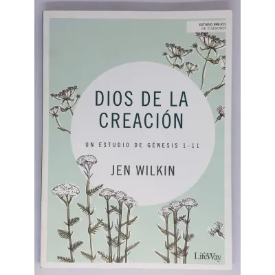 Dios De La Creacion Un estudio de Genesis 1-11 Dios De La Creacion Un estudio de Genesis 1-11