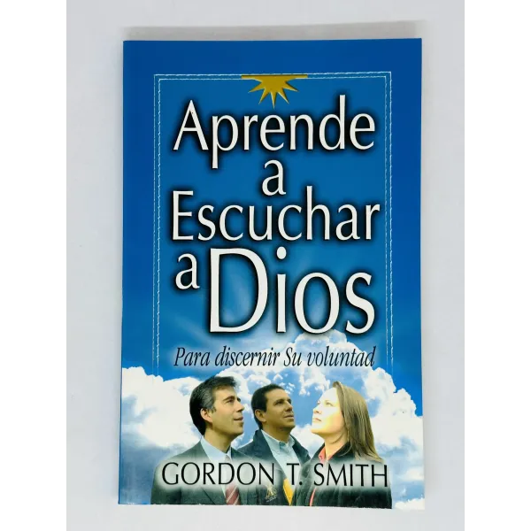 Aprende a escuchar a Dios [Libro] Para discernir Su Voluntad