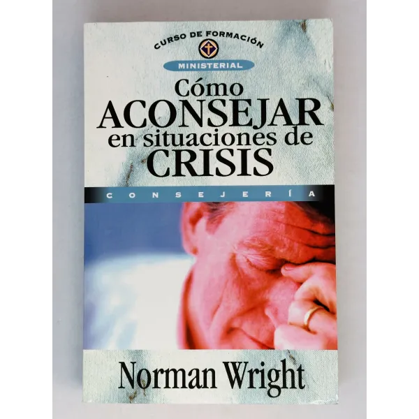 Cómo aconsejar en situaciones de crisis [Libro]
