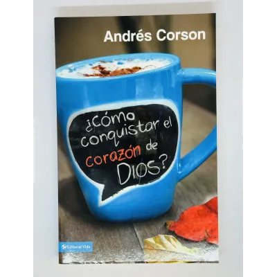 ¿Cómo conquistar el corazón de Dios? [Libro]