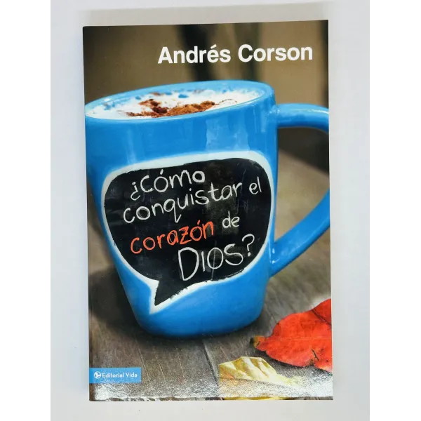 ¿Cómo conquistar el corazón de Dios? [Libro]