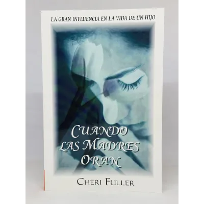 Cuando las Madres Oran - La gran influencia en la vida de un hijo- Cuando las Madres Oran - La gran influencia en la vida de un hijo-