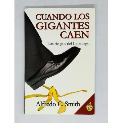Cuando los Gigantes Caen Los riesgos del liderazgo Cuando los Gigantes Caen Los riesgos del liderazgo