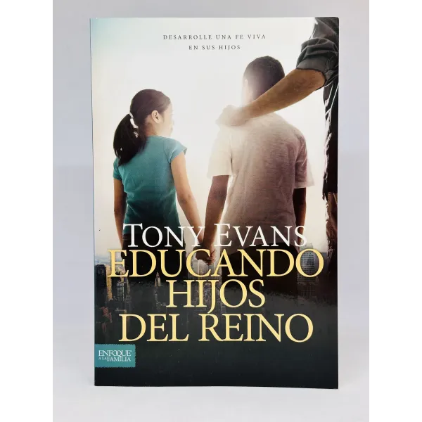 Educando Hijos del Reino [Libro] Desarrolle una Fe Viva en sus Hijos