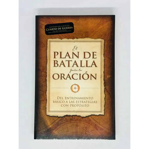 El plan de batalla para la oración [Libro] Del entrenamiento básico a las estrategias con propósito