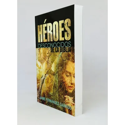 Heroes Desconocidos De La Biblia Heroes Desconocidos De La Biblia