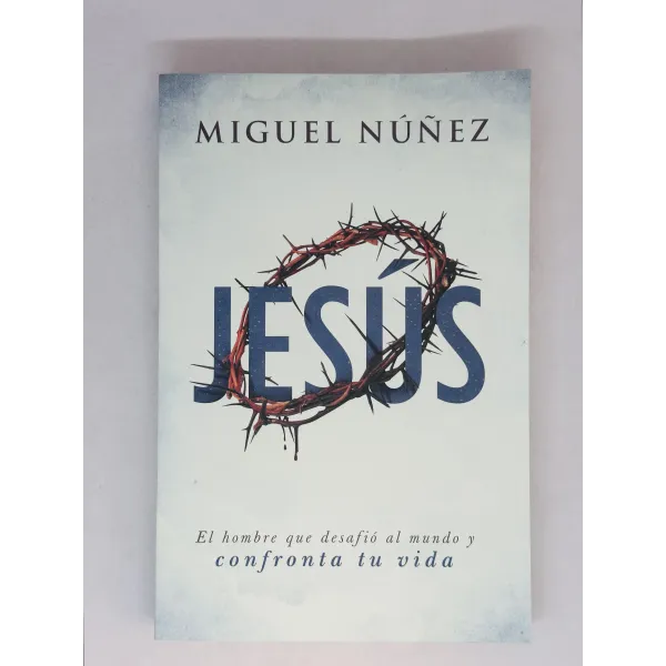 Jesús [Libro] El Hombre que Desafió al Mundo y Confronta tu Vida