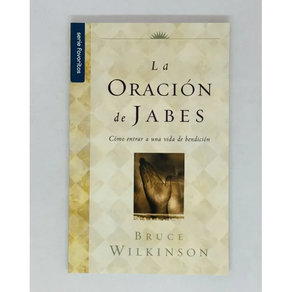 La oración de Jabes [Bolsilibro] Cómo entrar a una vida de bendición