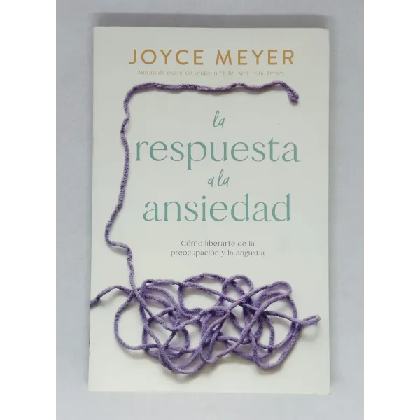 La Respuesta a la Ansiedad Cómo liberarte de la preocupación y la angustia