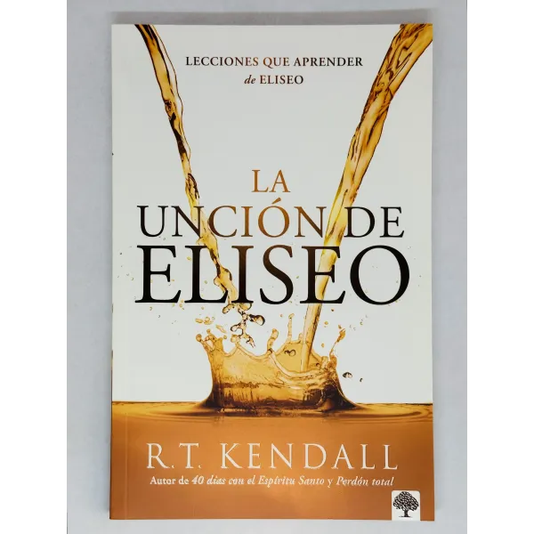 La Unción de Eliseo Lecciones que aprender de Eliseo