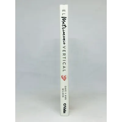 Matrimonio Vertical El [Libro] Abraza el secreto que enriquecerá tu matrimonio.