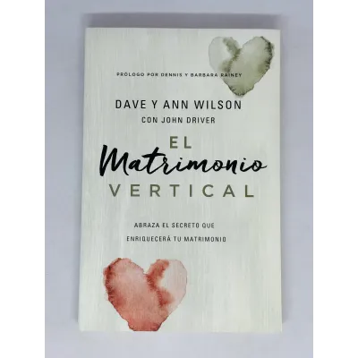 Matrimonio Vertical El [Libro] Abraza el secreto que enriquecerá tu matrimonio.