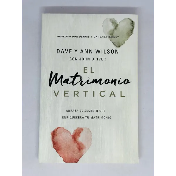 Matrimonio Vertical El [Libro] Abraza el secreto que enriquecerá tu matrimonio.