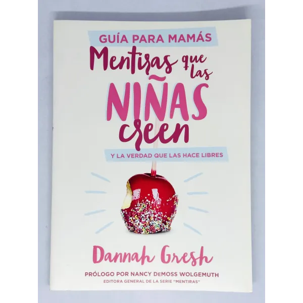 Mentiras Que Las Niñas Creen y La Verdad que las Hace Libres [Libro] Guía Para Mamas