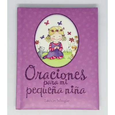 Oraciones Para Mi Pequeña Niña Edición Bilingüe Oraciones Para Mi Pequeña Niña Edición Bilingüe