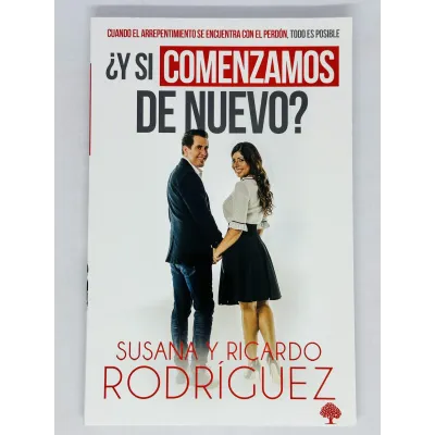 ¿Y si Comenzamos de Nuevo? [Libro] Cuando el arrepentimiento se encuentra con el perdón, todo es posible