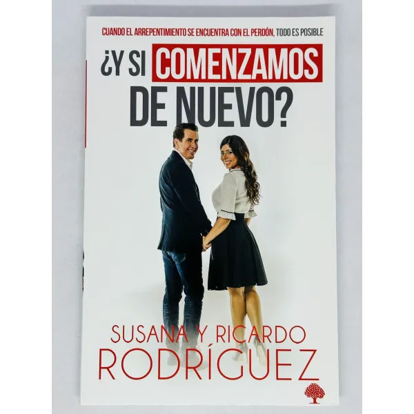 ¿Y si Comenzamos de Nuevo? [Libro] Cuando el arrepentimiento se encuentra con el perdón, todo es posible