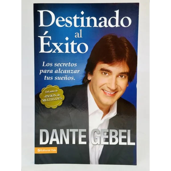 Destinado al éxito [Libro] Los secretos para alcanzar tus sueños