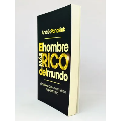 El Hombre más Rico del Mundo [Libro] Y las Ideas que Construyeron su Patrimonio