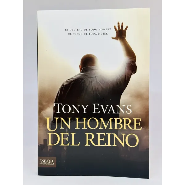 Un hombre del Reino [Libro] El destino de todo hombre, el sueño de toda mujer