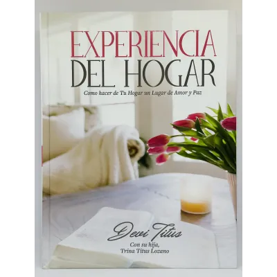Experiencia Del Hogar Haz de tu hogar un lugar de amor y de paz Experiencia Del Hogar Haz de tu hogar un lugar de amor y de paz