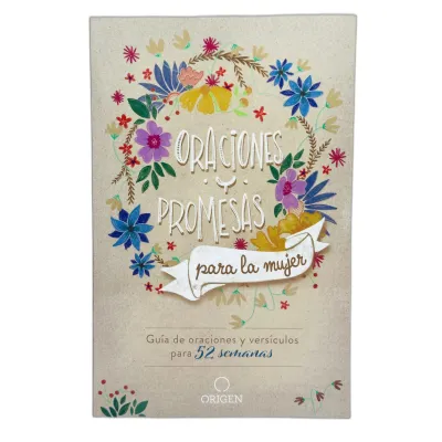 Oraciones y Promesas para la Mujer Guía de oraciones y versículos para 52 semanas Oraciones y Promesas para la Mujer Guía de oraciones y versículos para 52 semanas