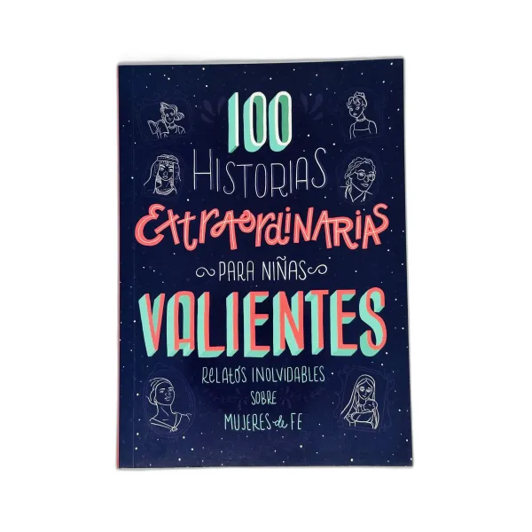 100 Historias Extraordinarias para Niñas Relatos inolvidables sobre mujeres de fe