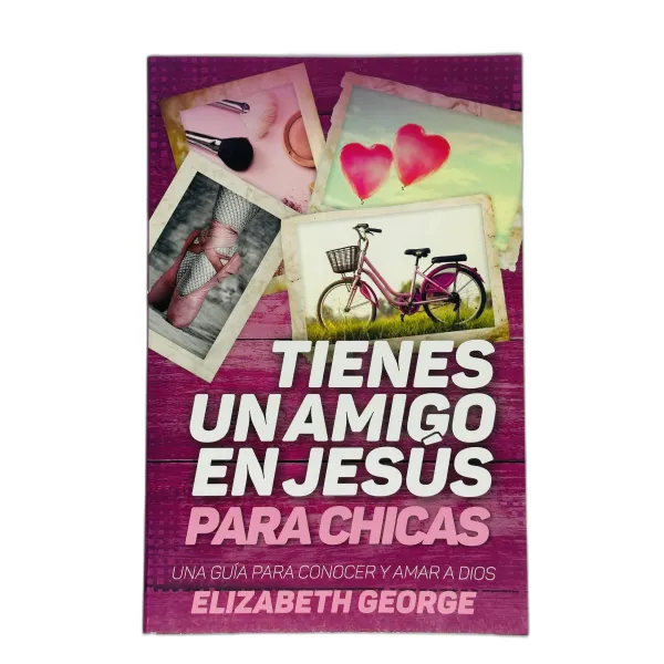Tienes un Amigo en Jesus para Chicas [Libro] Una guía para conocer y amar a Dios