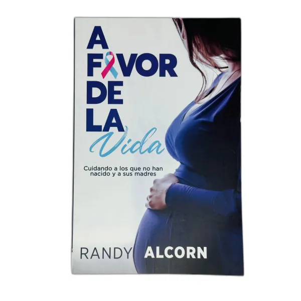 A Favor De La Vida [Libro] Cuidando A Los Que No Han Nacido Y A Sus Madres