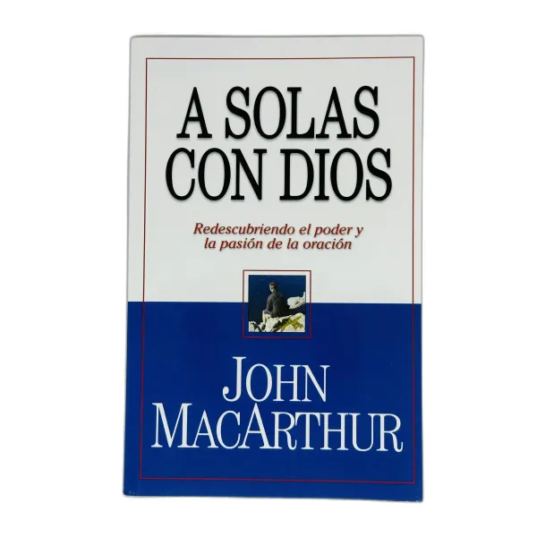 A solas con Dios [Bolsilibro] Redescubriendo el poder y la pasión de la oración