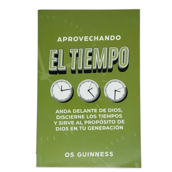 Aprovechando el Tiempo Anda delante de Dios, discierne los tiempos y sirve al propósito de Dios en tu generación