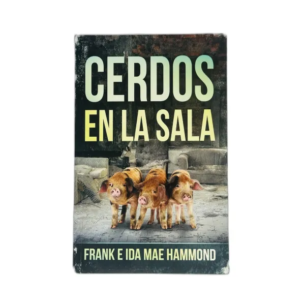 Cerdos en la sala [Libro] Guía práctica para liberación