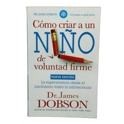 Cómo Criar a un Niño de Voluntad Firme [Bolsilibro] La supervivencia desde el nacimiento hasta la adolescencia