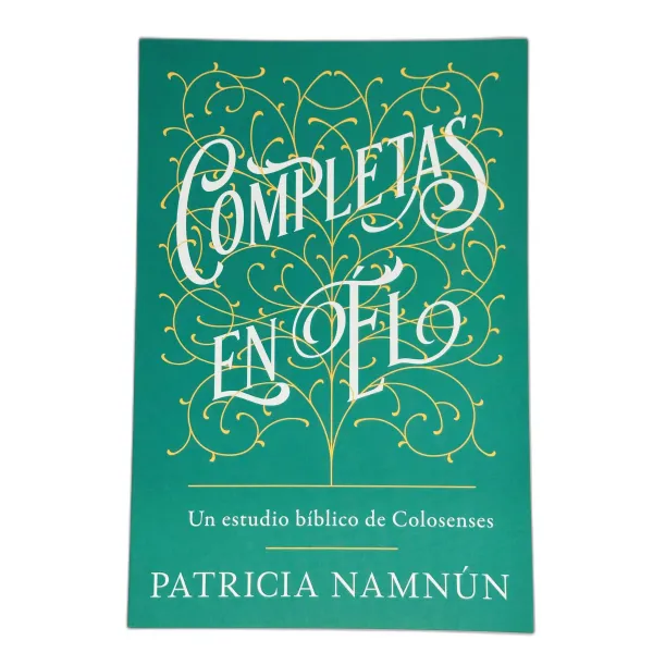 Completas En Él [Libro] Ún Estudio de Colosenses