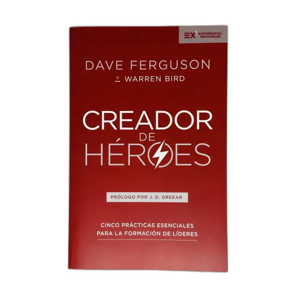Creador De Heroes [Libro] Cinco prácticas esenciales para la formación de líderes