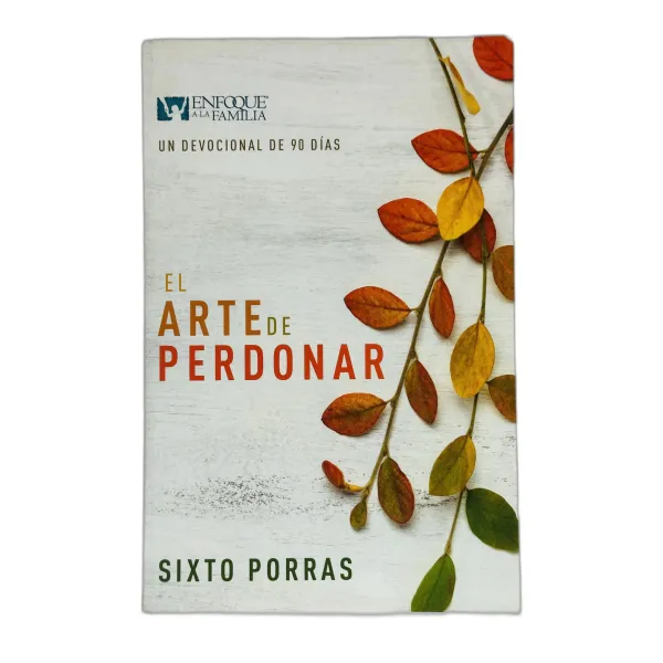 El Arte de Perdonar Un devocional de 90 días