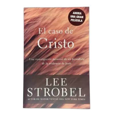 El Caso de Cristo [Libro] Una investigación personal de un periodista de la evidencia de Jesús