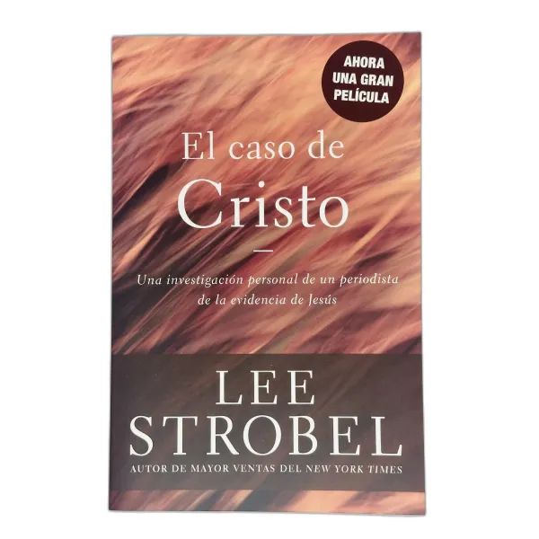 El Caso de Cristo [Libro] Una investigación personal de un periodista de la evidencia de Jesús