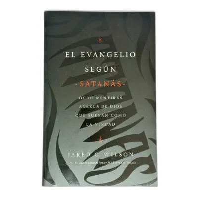 Evangelio Segun Satanas [Libro] Ocho mentiras acerca de Dios que suenan como la verdad