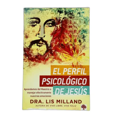 El Perfil Psicológico de Jesús [Libro] Aprendamos del Maestro a Manejar Efectivamente Nuestras Emociones