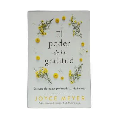 El Poder de la Gratitud Descubra el gozo que proviene del agradecimiento El Poder de la Gratitud Descubra el gozo que proviene del agradecimiento