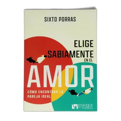 Elige Sabiamente En El Amor Cómo encontrar la pareja ideal Elige Sabiamente En El Amor Cómo encontrar la pareja ideal