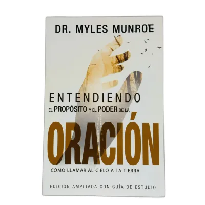 Entendiendo el proposito y el poder de la oración [Libro]
