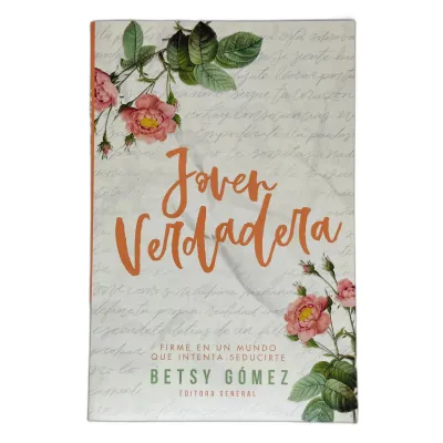 Joven Verdadera [Libro] Vive de forma que el evangelio luzca hermoso ante quienes te rodean.