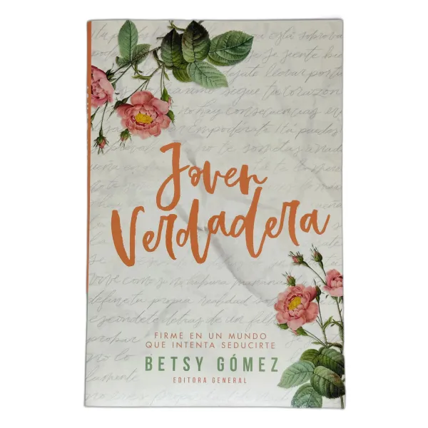 Joven Verdadera [Libro] Vive de forma que el evangelio luzca hermoso ante quienes te rodean.