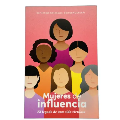 Mujeres De Influencia/Legado De Una Mujer Virtuosa Mujeres De Influencia/Legado De Una Mujer Virtuosa