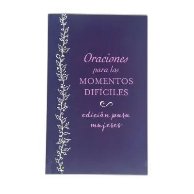 Oraciones Para Los Momentos Dificiles Edicion Para Mujeres Oraciones Para Los Momentos Dificiles Edicion Para Mujeres