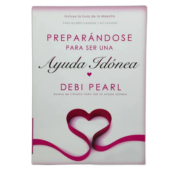 Preparándote para ser una Ayuda Idónea [Libro]