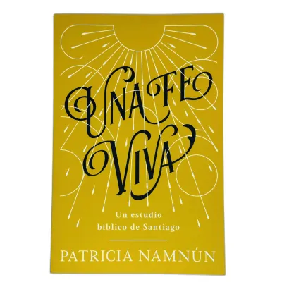 Una Fe Viva Un estudio bíblico de Santiago Patricia Namnún (Autor) Una Fe Viva Un estudio bíblico de Santiago Patricia Namnún (Autor)
