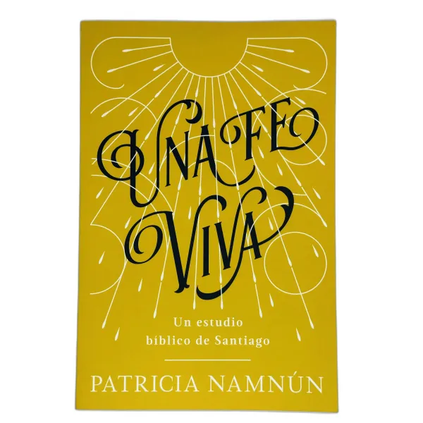 Una Fe Viva Un estudio bíblico de Santiago Patricia Namnún (Autor)